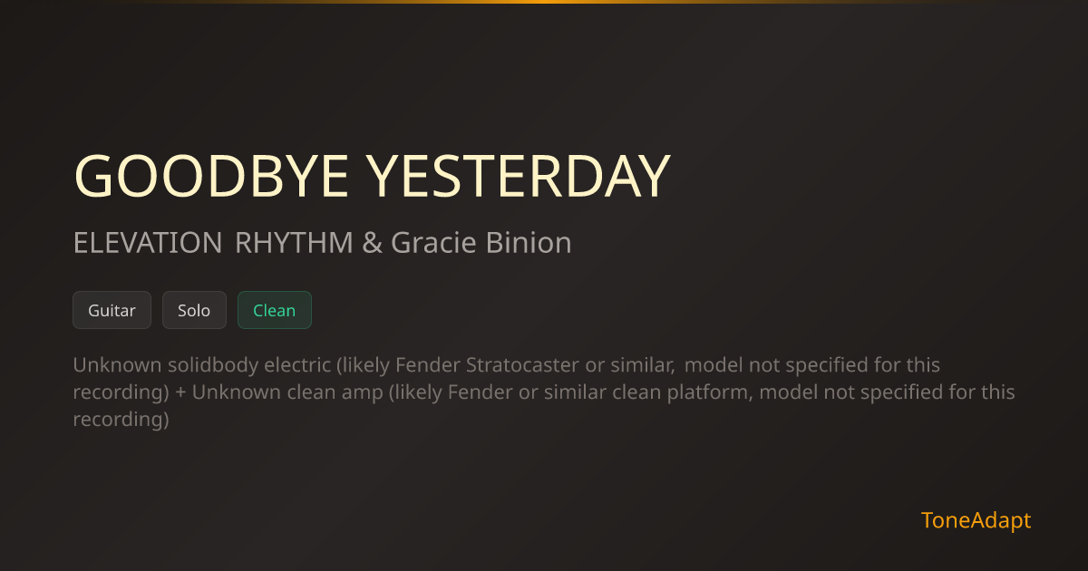 GOODBYE YESTERDAY by ELEVATION RHYTHM & Gracie Binion — Solo Tone ...