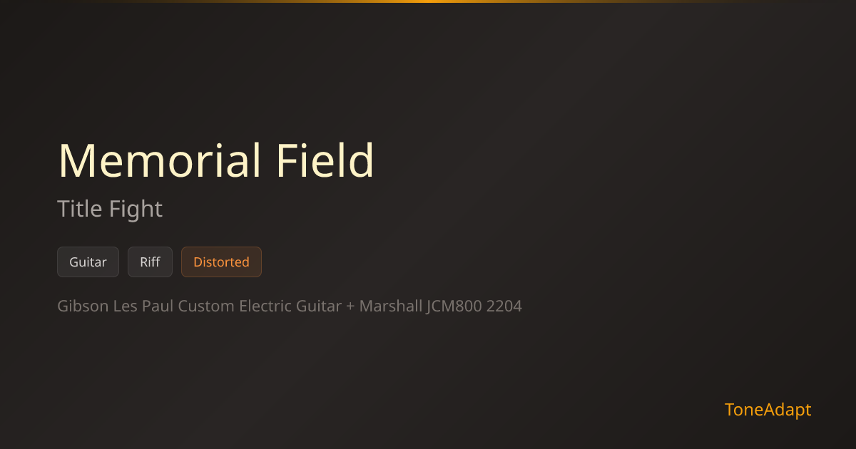 Memorial Field by Title Fight — Riff Tone Settings | ToneAdapt