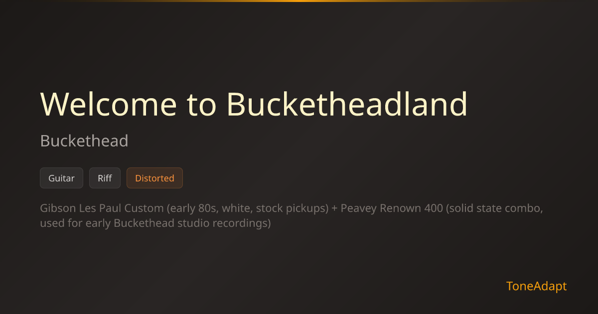 Welcome to Bucketheadland by Buckethead — Riff Tone Settings | ToneAdapt